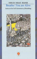 Breathe! You are Alive: Sutra on All the Full Awareness of Breathing