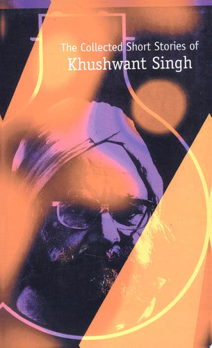 The Collected Short Stories of Khushwant Singh