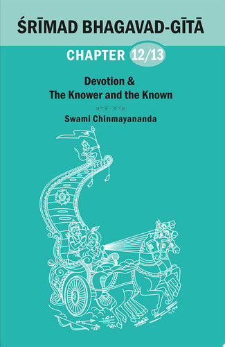 BHAGAVAD GITA CHAPTER 12&13: Devotion & The Knower