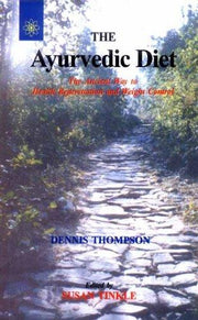 The Ayurvedic Diet: The Ancient Way to Health Rejuvenation and Weight Control
