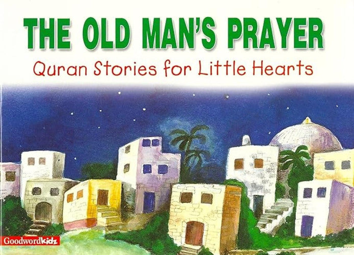 The Old Man's Prayer (Quran stories for little hearts)
