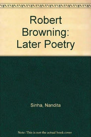 Robert Browning: Later Poetry