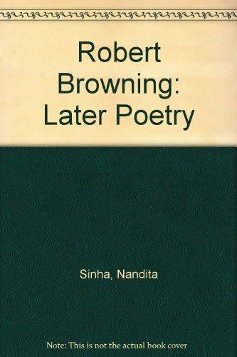 Robert Browning: Later Poetry