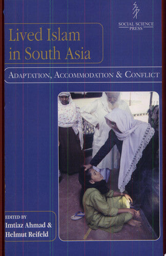 Lived Islam in South Asia: Adaptation, Accommodation and Conflict