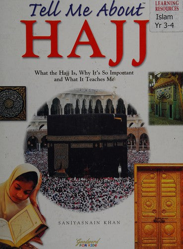 Tell Me About Hajj: What the Hajj is, Why it's So Important and What it Teaches Me