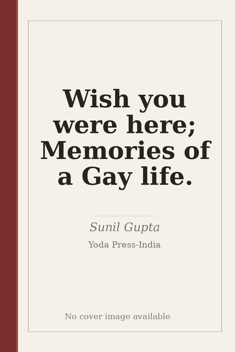 Wish you were here; Memories of a Gay life. - no cover image available