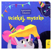 Rymowanki maluszka. Uciekaj, myszko [KSIÄLtKA]