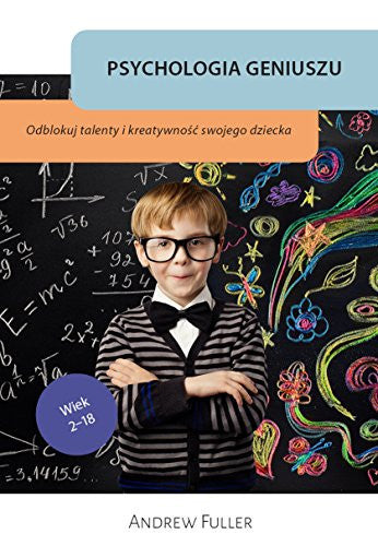 Psychologia geniuszu: Odblokuj wrodzone talenty i kreatywnosc swojego dziecka (MADRZY RODZICE)
