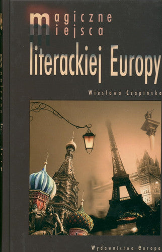 Magiczne miejsca literackiej Europy