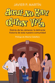 Aquí no hay quien viva: Detrás de las cámaras: la delirante historia de esta nuestra comunidad