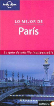 Lonely Planet Lo Mejor De Paris (Lo Mejor De Paris/The Best of Paris (Spanish))