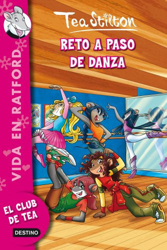 Reto a paso de danza: Vida en Ratford 4 (Tea Stilton)