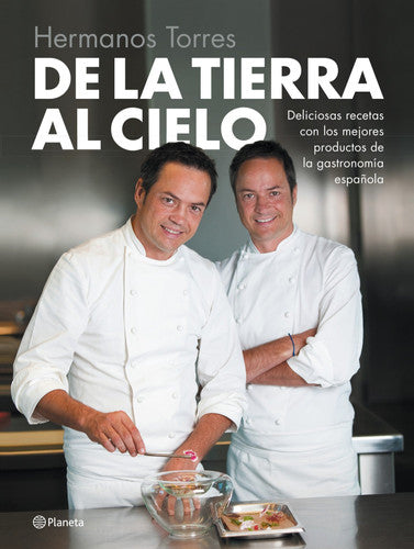 De la tierra al cielo : deliciosas recetas con los mejores productos de la gastronomía española