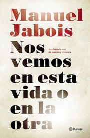 Nos vemos en esta vida o en la otra (No Ficción)