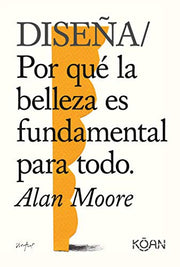 Diseña: Por qué la belleza es fundamental para todo / Why Beauty Is Key to Everything