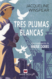 Tres plumas blancas / Birds of a Feather: Una Investigacion De Maisie Dobbs: 2 (MAEVA noir)