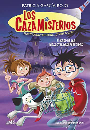 El Caso de Las Mascotas Desaparecidas / The Case of the Missing Pets: Secretos, Risas Y Detectives...te Unes Al Club?: 1 (Los Cazamisterios)