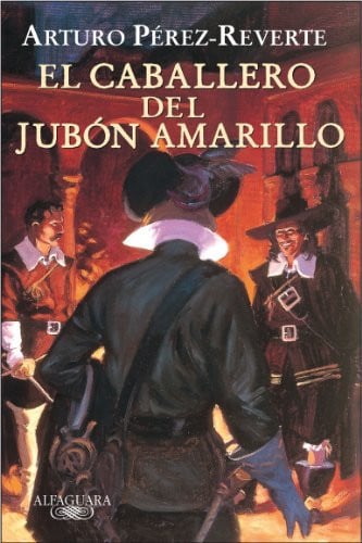 El caballero del jubón amarillo/ The Cavalier in the Yellow Doublet (Capitán Alatriste)