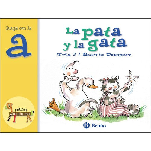 La Pata y la Gata / The Duck and the Cat: Juega con la a (El Zoo de las Letras / The Zoo of the Alphabets)