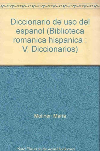 Diccionario de uso del espanol (Biblioteca romanica hispanica : V, Diccionarios) (Spanish Edition)