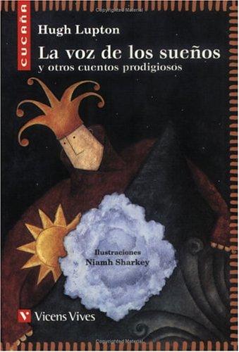 La Voz De Los Suenos / The voice of the dreams: y otros cuentos prodigiosos / and other prodigious stories: 24 (Cucana)
