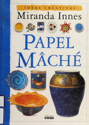 Papel Mache - Ideas Creativas
