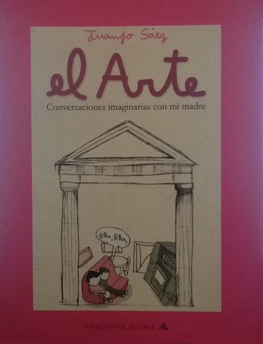 El arte / The Art: Conversaciones Imaginarias Con Mi Madre / Imaginary Conversations With My Mother (RESERVOIR GRÁFICA)