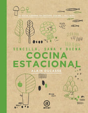 Cocina estacional: Sencilla, sana y buena / 150 recetas elaboradas por Christophe Saintage y Paule Neyrat: 13 (Biblioteca Gastronómica)