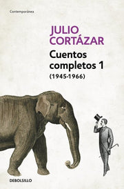 Cuentos Completos 1 (1945-1966). Julio Cortázar / Complete Short Stories, Book 1 , (1945-1966) Julio Cortazar (Contemporánea)