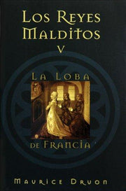 La Loba De Francia/ The She-wolf of France (Los Reyes Malditos / the Acursed Kings)