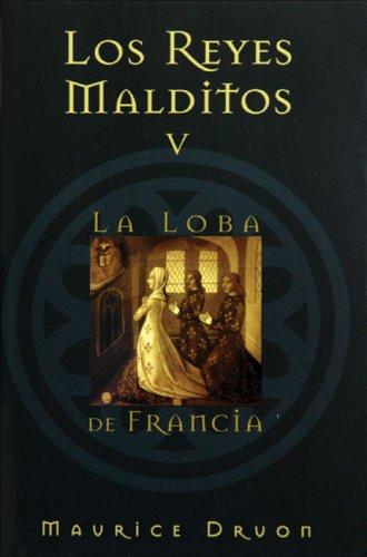 La Loba De Francia/ The She-wolf of France (Los Reyes Malditos / the Acursed Kings)