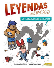 La Media Hora de Los Héroes (Leyendas del recreo/ Recreations Legends)