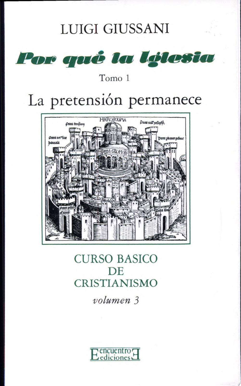 Curso basico de cristianismo. III.1./ Basic Course of Christianity. III.1.: Por Que La Iglesia? La Pretension Permanece (Ensayo)