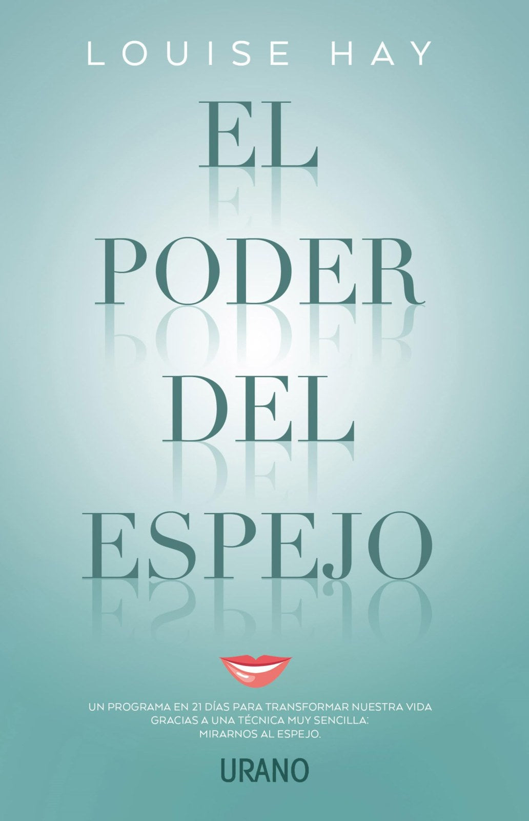 Poder del Espejo, El: 21 Dias Para Cambiar Tu Vida / 21 Days to Heal Your Life (Crecimiento personal)