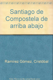 Santiago de Compostela de arriba abajo