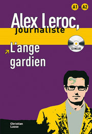 Alex Leroc: L'ange gardien - Livre + CD (A1/A2) (Alex Leroc, journaliste Niveau A1-A2)