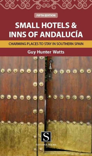 Small Hotels and Inns of Andalucia: charming places to stay in Southern Spain