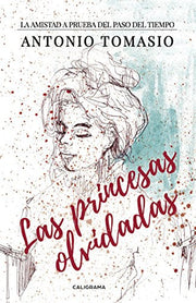 Las princesas olvidadas: La amistad a prueba del paso del tiempo