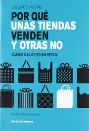 Por qué unas tiendas venden y otras no : claves del éxito en retail
