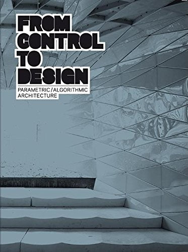 From Control to Design - Parametric/Algorithmic Architecture