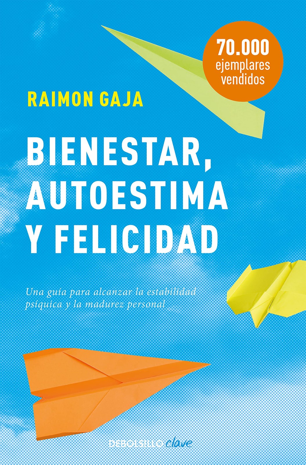 Bienestar, autoestima y felicidad: Una guía para alcanzar la estabilidad psíquica y la madurez personal (Best Seller | No Ficción)