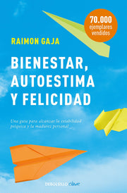 Bienestar, autoestima y felicidad: Una guía para alcanzar la estabilidad psíquica y la madurez personal (Best Seller | No Ficción)