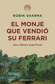 El monje que vendió su Ferrari: Una fábula espiritual (Best Seller | No Ficción)