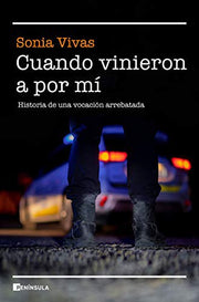 Cuando vinieron a por mí: Historia de una vocación arrebatada (REALIDAD)
