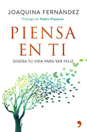 Piensa en ti: Diseña tu vida para ser feliz