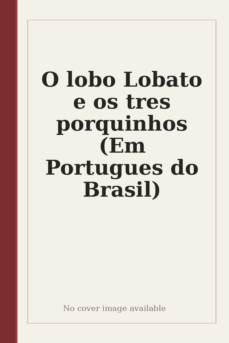 O lobo Lobato e os tres porquinhos (Em Portugues do Brasil) - no cover image available