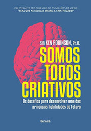 Somos Todos Criativos - Os Desafios Para Desenvolver Uma Das Principais Habilidades Do Futuro (Em Portugues do Brasil)