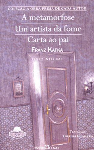 A Metamorfose. Um Artista da Fome. Carta ao Pai