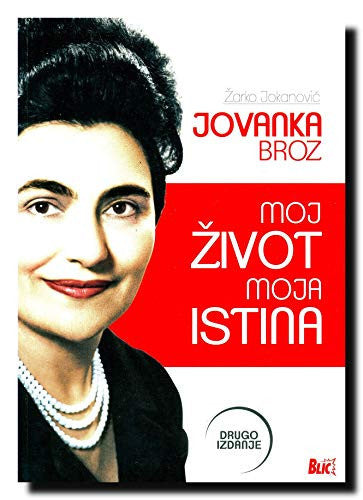 JOVANKA BROZ MOJ ZIVOT MOJA ISTINA