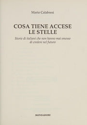 Cosa tiene accese le stelle. Storie di italiani che non hanno mai smesso di credere nel futuro